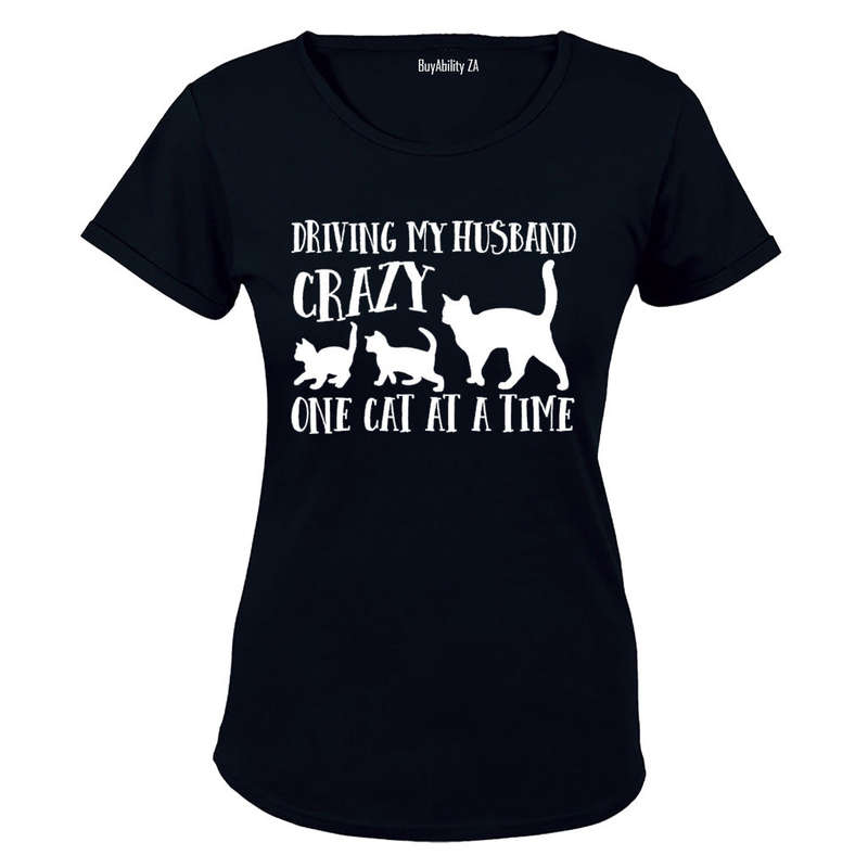 Driving My Husband Crazy 1 Cat at a Time - Ladies - T-Shirt