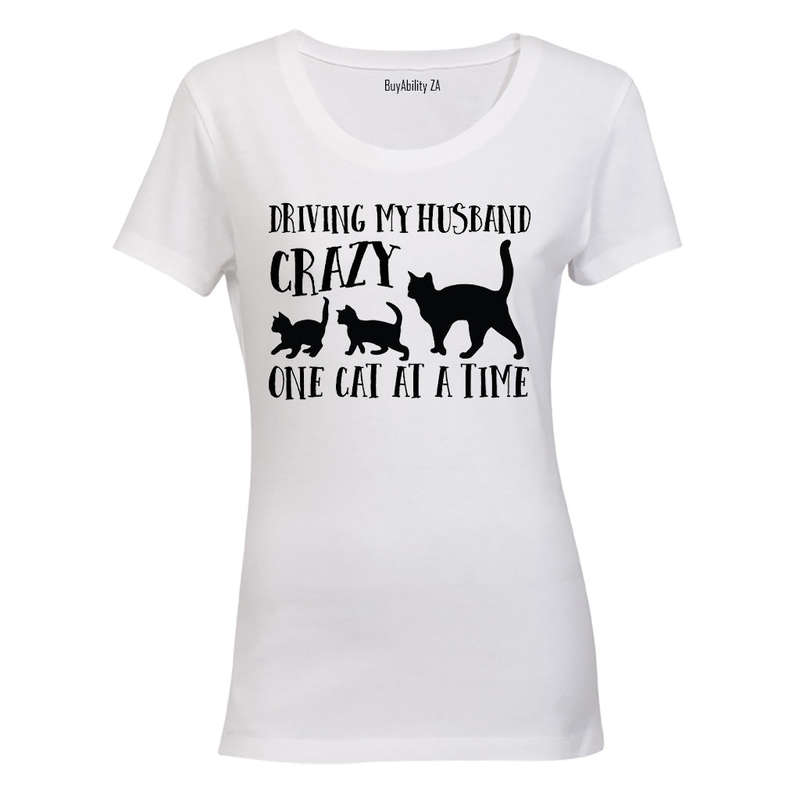 Driving My Husband Crazy 1 Cat at a Time - Ladies - T-Shirt