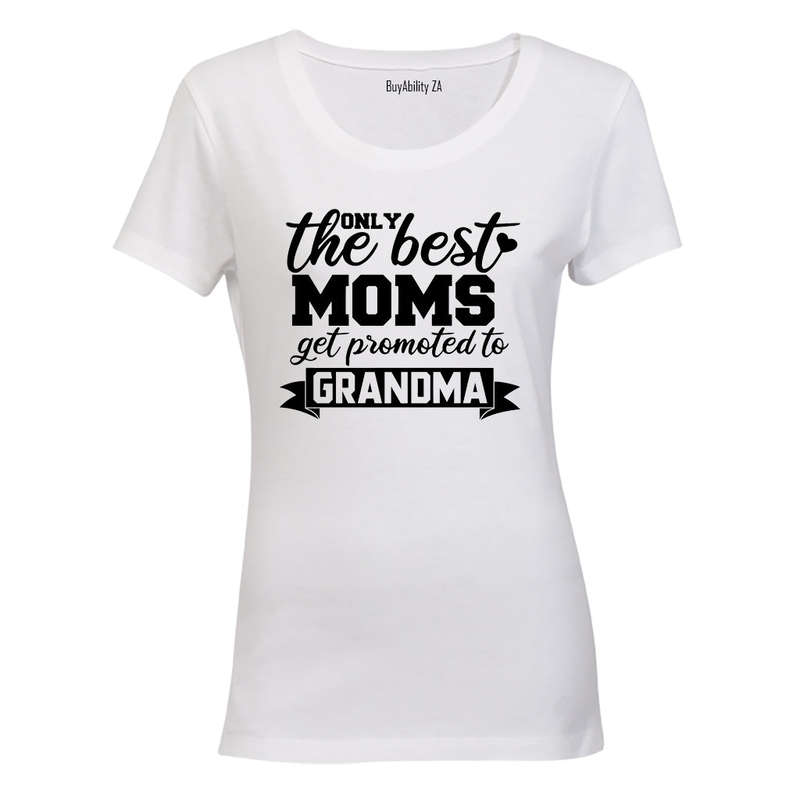 The Best Moms get Promoted to Grandma - Ladies - T-Shirt