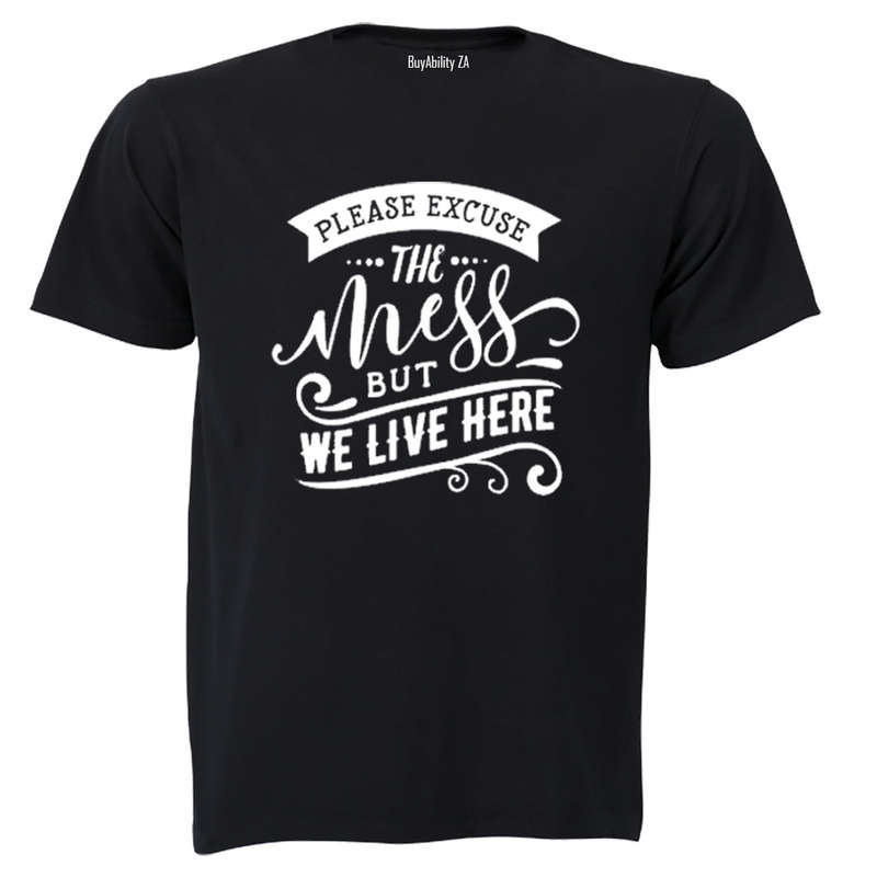 Please Excuse the Mess, but We Live Here! - Kids T-Shirt