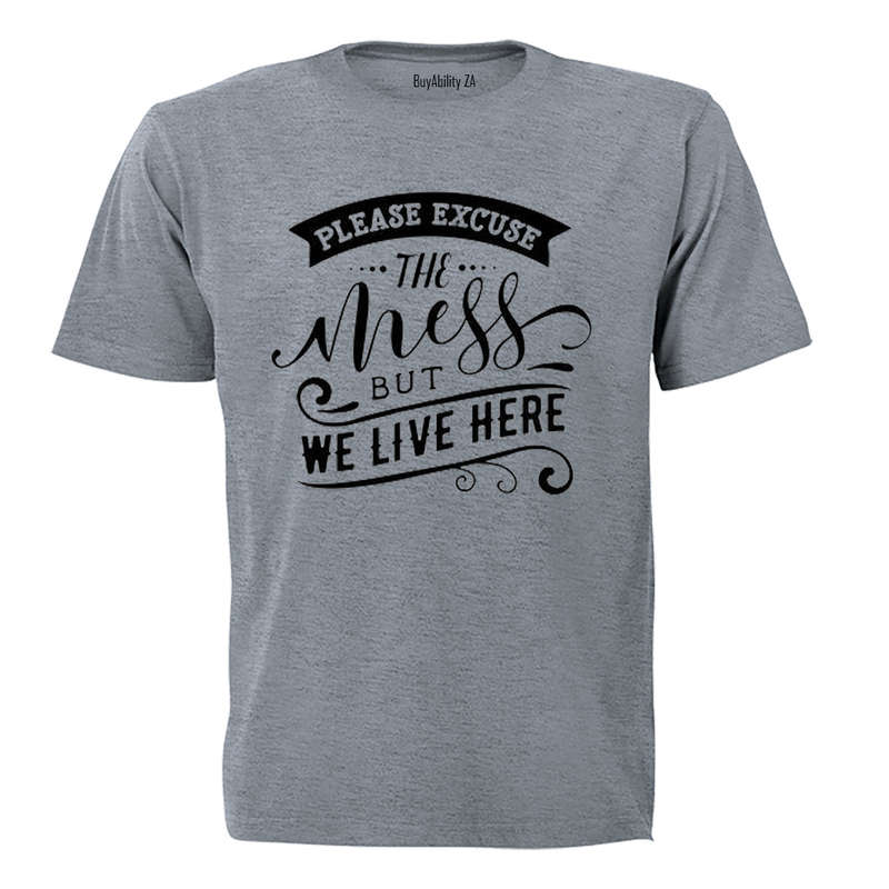 Please Excuse the Mess, but We Live Here! - Kids T-Shirt