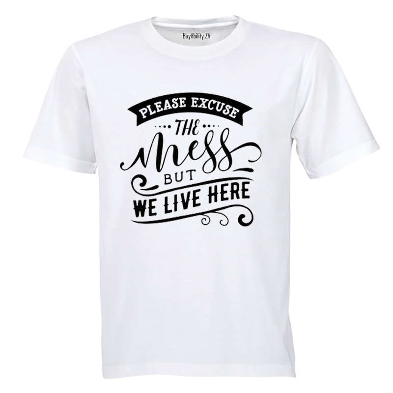 Please Excuse the Mess, but We Live Here! - Kids T-Shirt