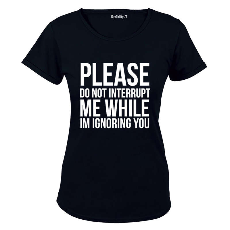 Please Do Not Interrupt Me - Ladies - T-Shirt