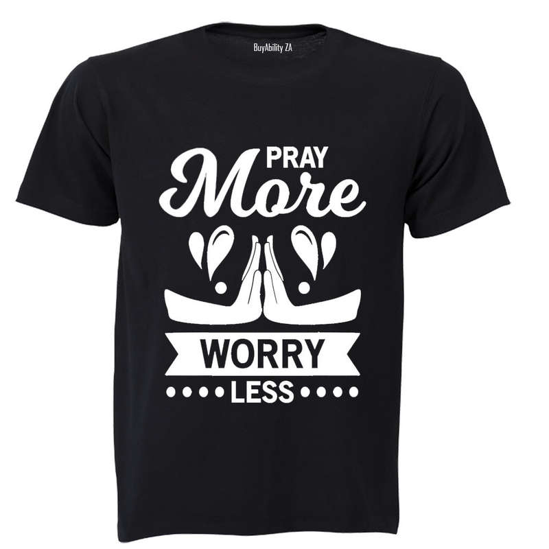 Pray More, Worry Less - Adults - T-Shirt