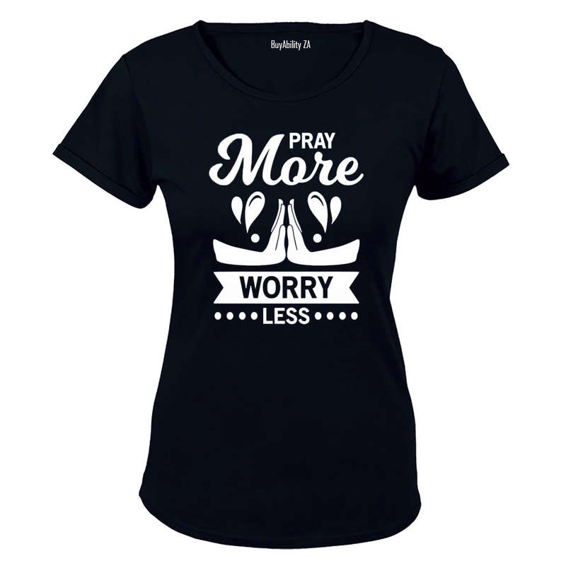 Pray More, Worry Less - Ladies - T-Shirt
