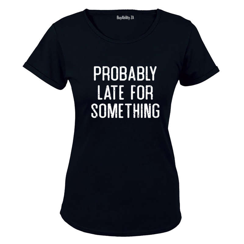 Probably Late For Something - Ladies - T-Shirt