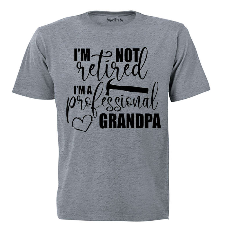 Not Retired, Professional Grandpa - Adults - T-Shirt
