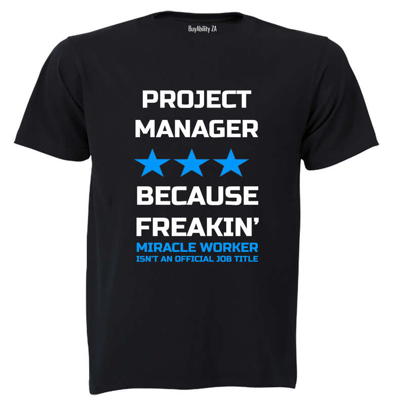 Projects Manager - Because Freakin' Miracle Worker isn't an official Job Title! - Adults - T-Shirt