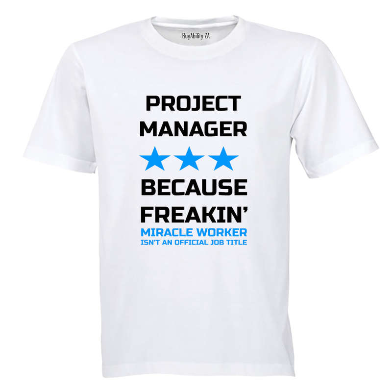Projects Manager - Because Freakin' Miracle Worker isn't an official Job Title! - Adults - T-Shirt