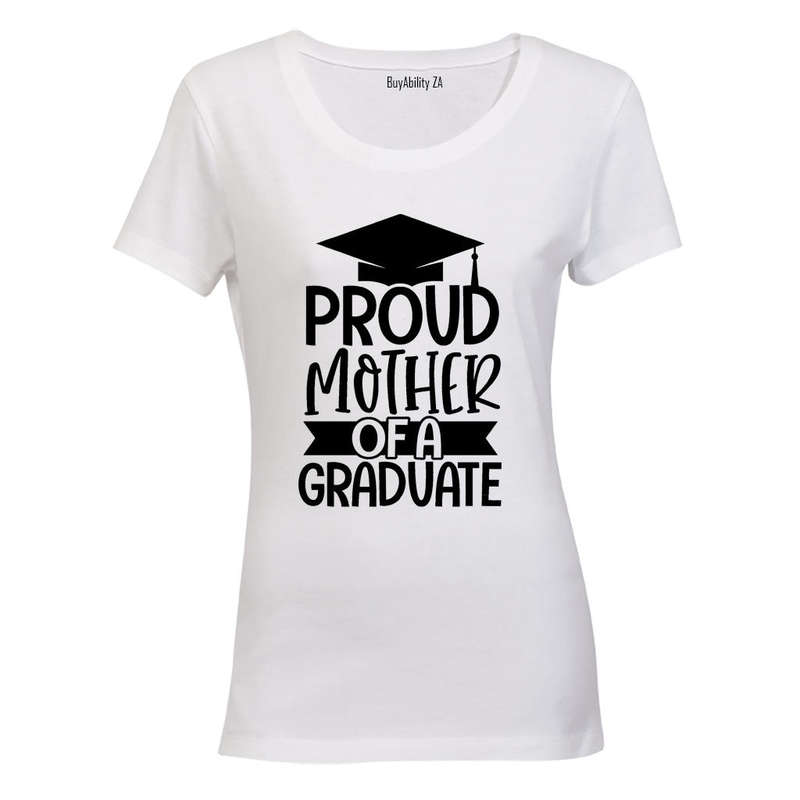 Proud Mother of a Graduate - Ladies - T-Shirt