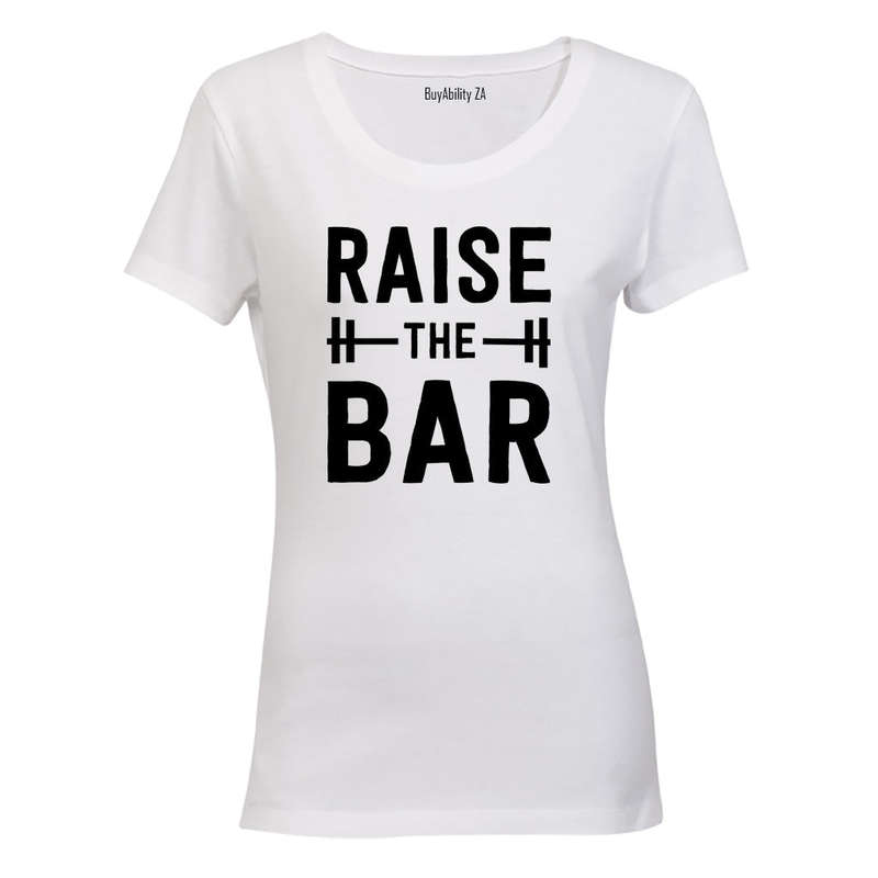 Raise The BAR - Ladies - T-Shirt