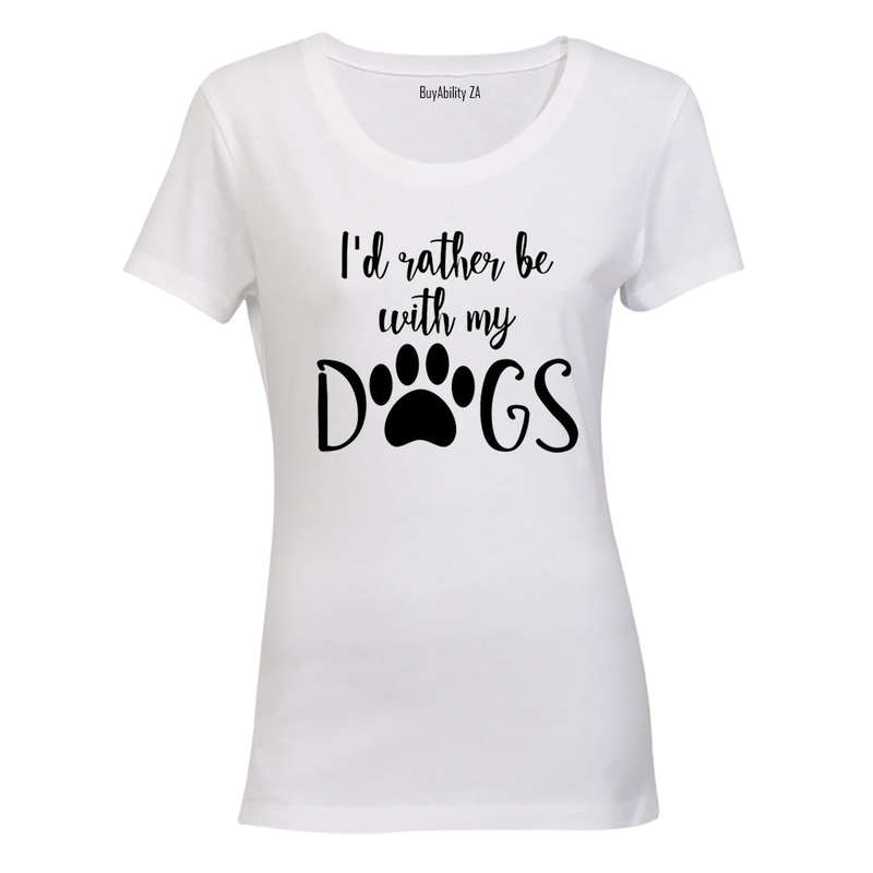 Rather Be With My Dogs - Ladies - T-Shirt