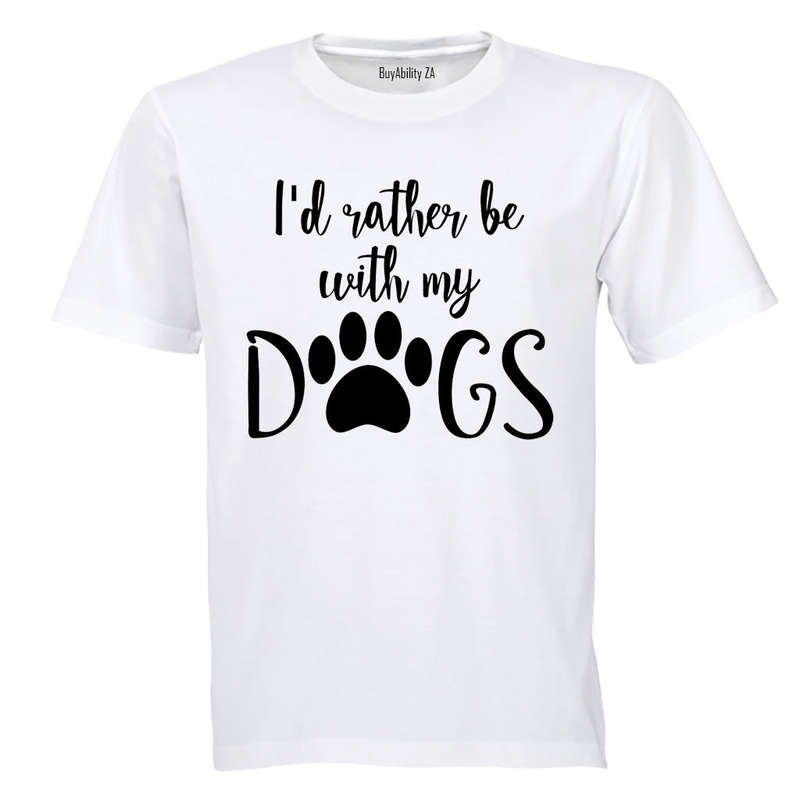 Rather Be With My Dogs - Adults - T-Shirt