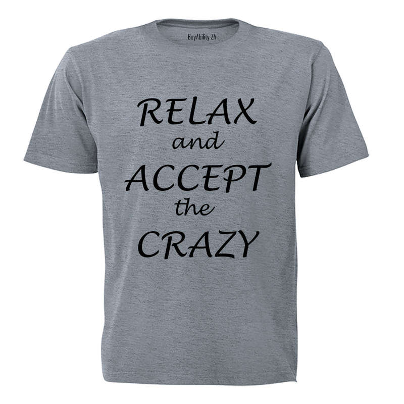 Relax and accept the crazy - Adults - T-Shirt