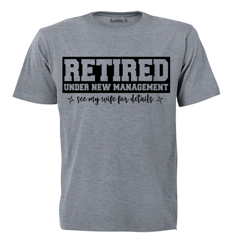 Retired, Under New Management - Adults - T-Shirt