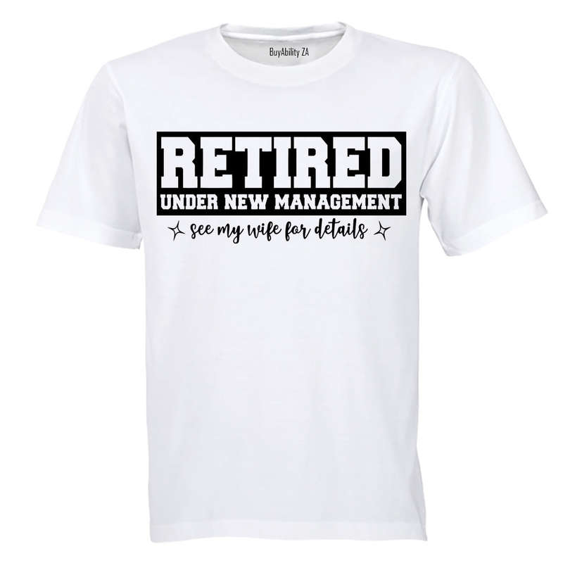 Retired, Under New Management - Adults - T-Shirt