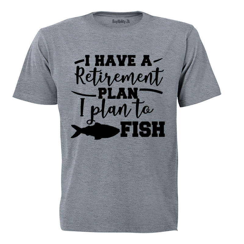 Retirement Plan, To Fish - Adults - T-Shirt