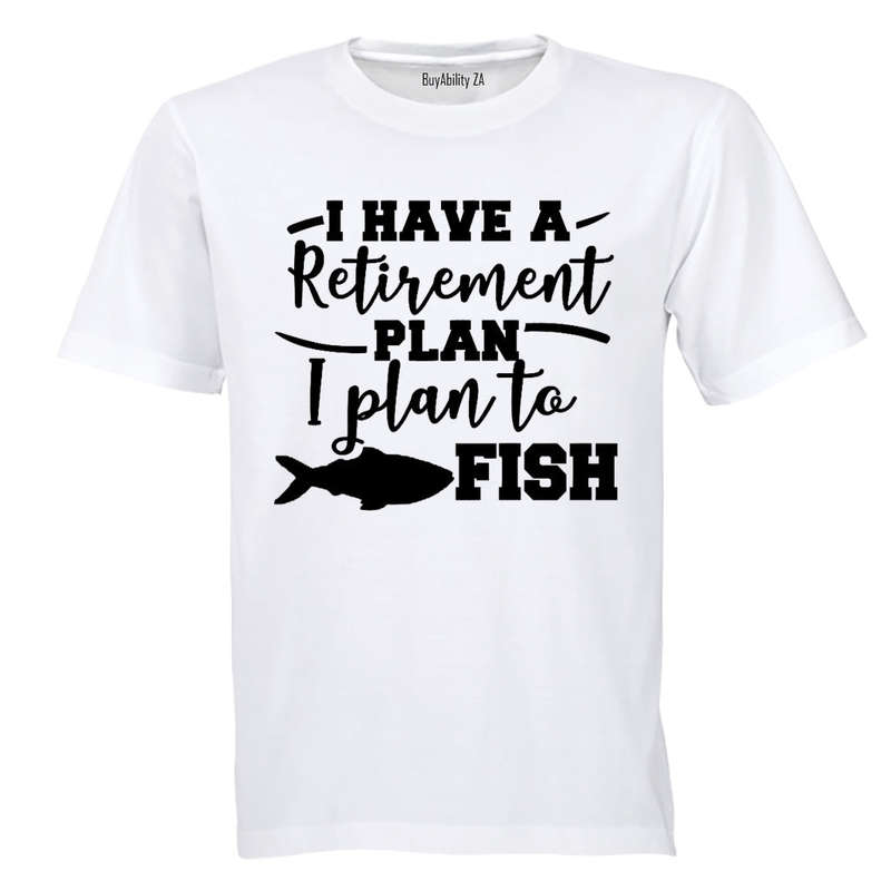 Retirement Plan, To Fish - Adults - T-Shirt
