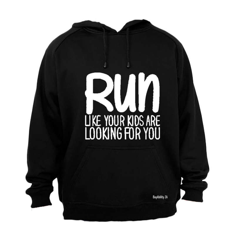 RUN - Like Your Kids Are Looking For You - Hoodie