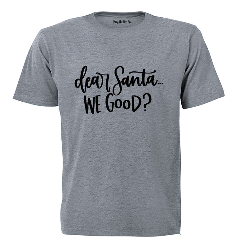 Santa, We Good? - Christmas - Adults - T-Shirt