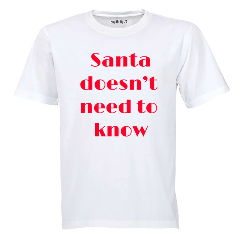 Santa doesn't need to know - Kids T-Shirt