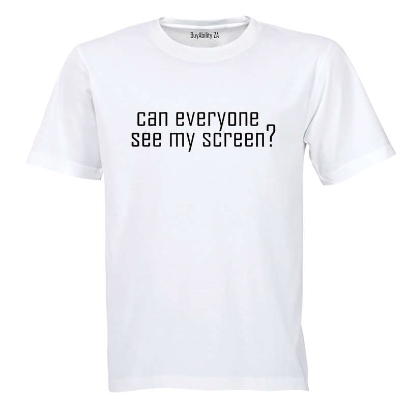 Can Everyone See My Screen - Adults - T-Shirt