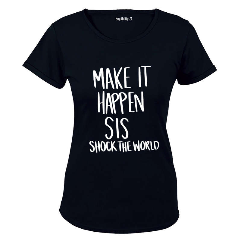 Make It Happen Sis - Ladies - T-Shirt