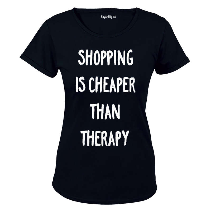 Shopping is cheaper than therapy! - Ladies - T-Shirt
