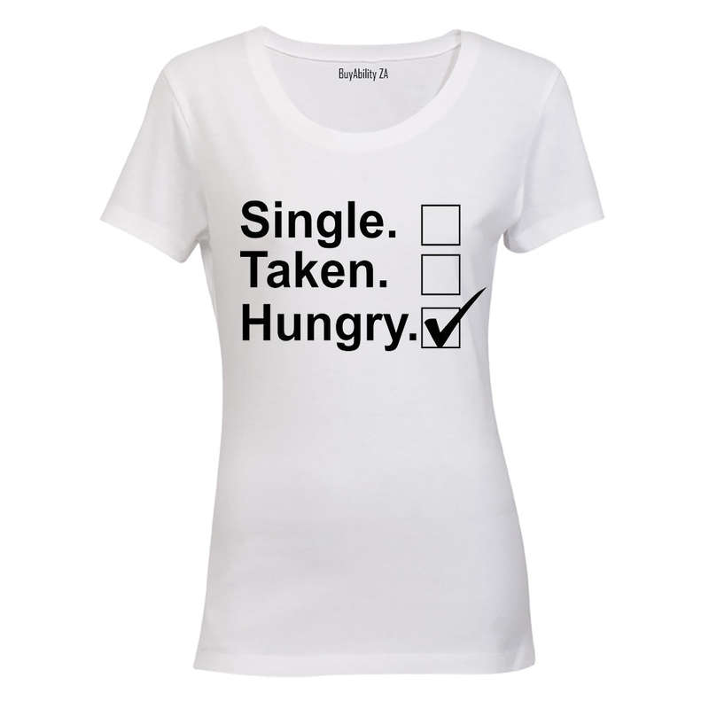 Single - Taken - Hungry - Ladies - T-Shirt