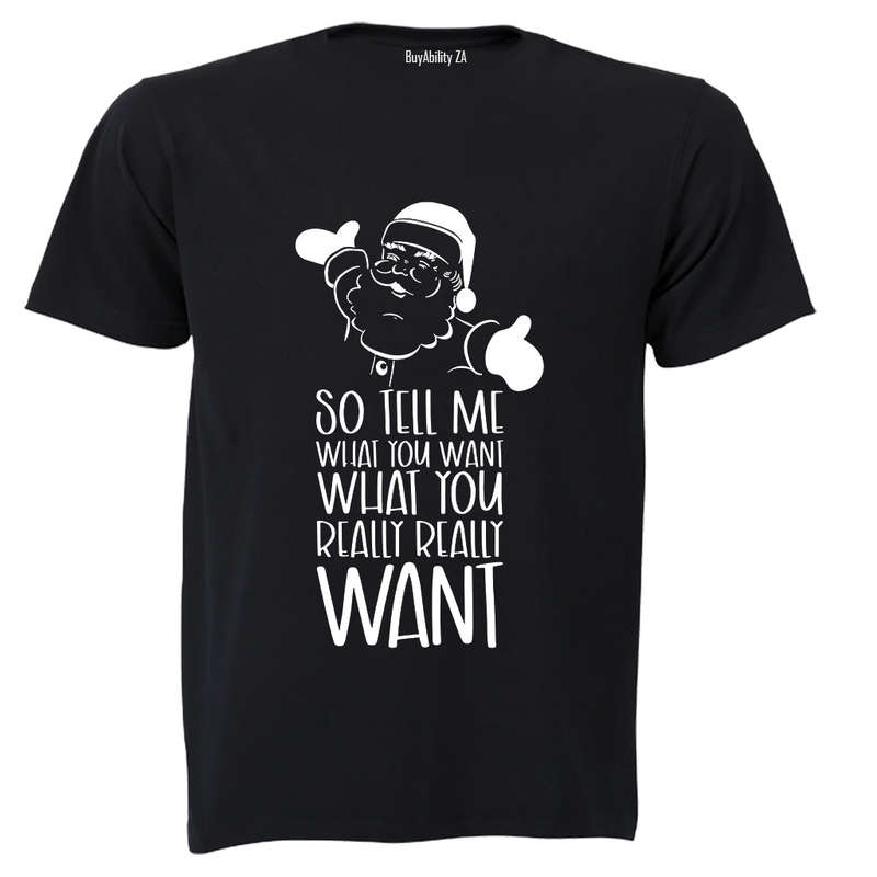 So Tell Me What You Want - Christmas - Adults - T-Shirt