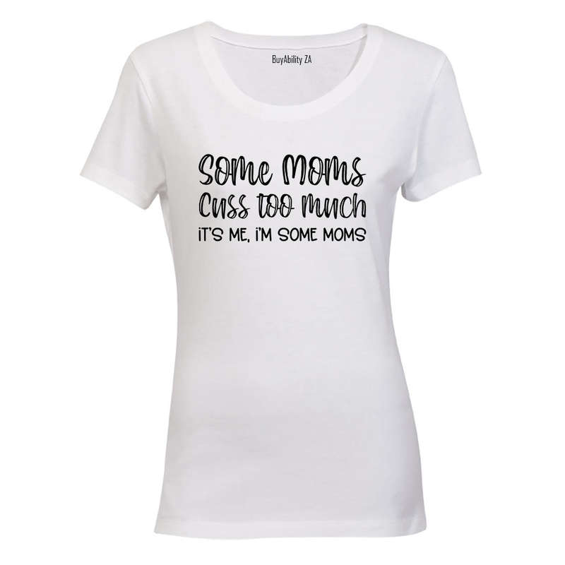 Some Moms - Ladies - T-Shirt