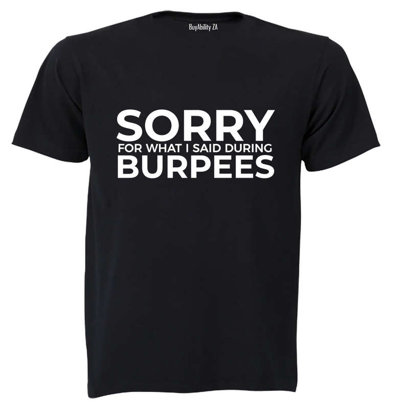 Sorry For What I Said - Burpees - Adults - T-Shirt