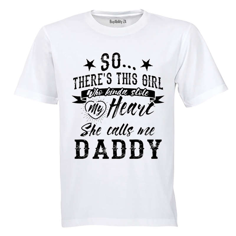 So there's this girl who Stole my Heart - She Calls me DADDY! - Adults - T-Shirt