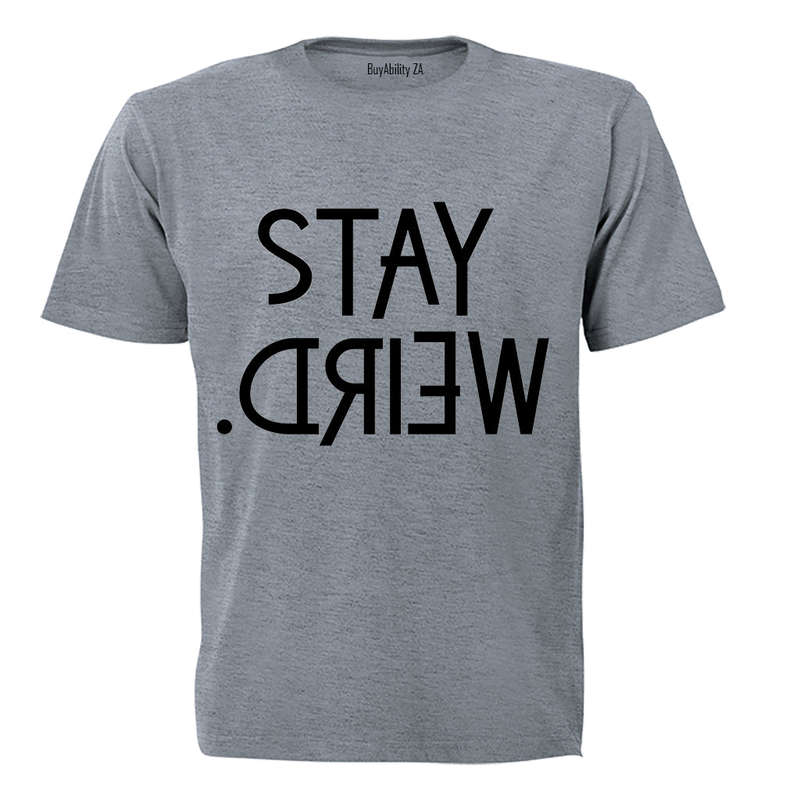 Stay Weird - Adults - T-Shirt