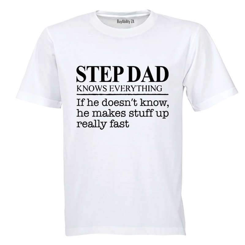 Step Dad Knows Everything - Adults - T-Shirt