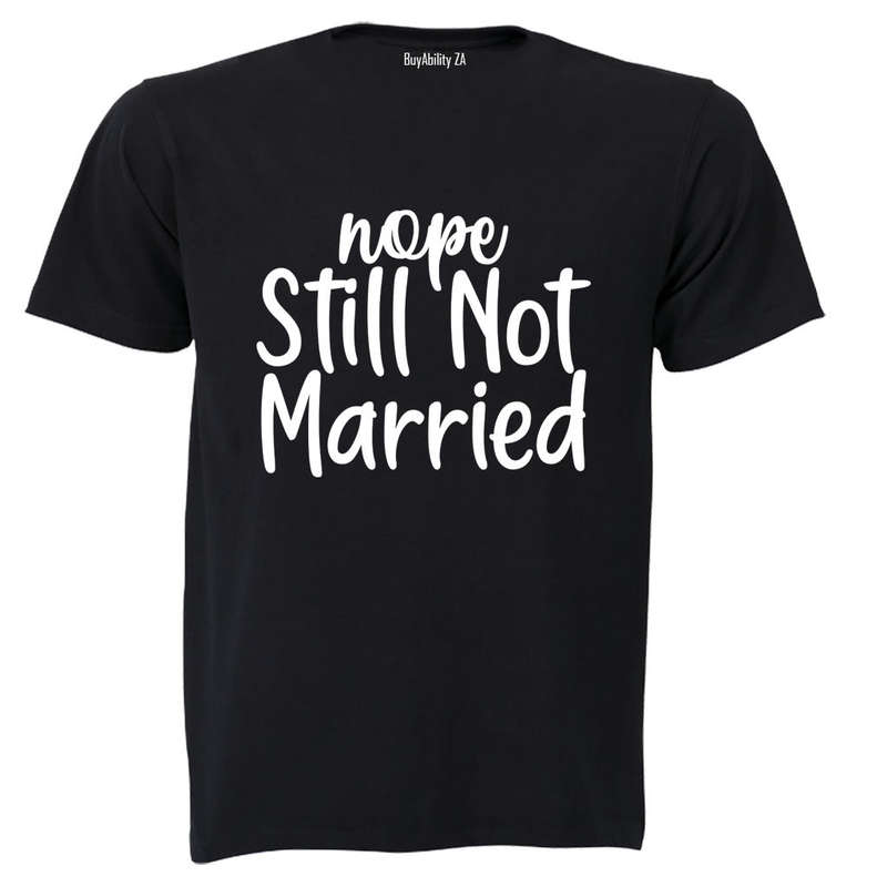 Still Not Married - Adults - T-Shirt