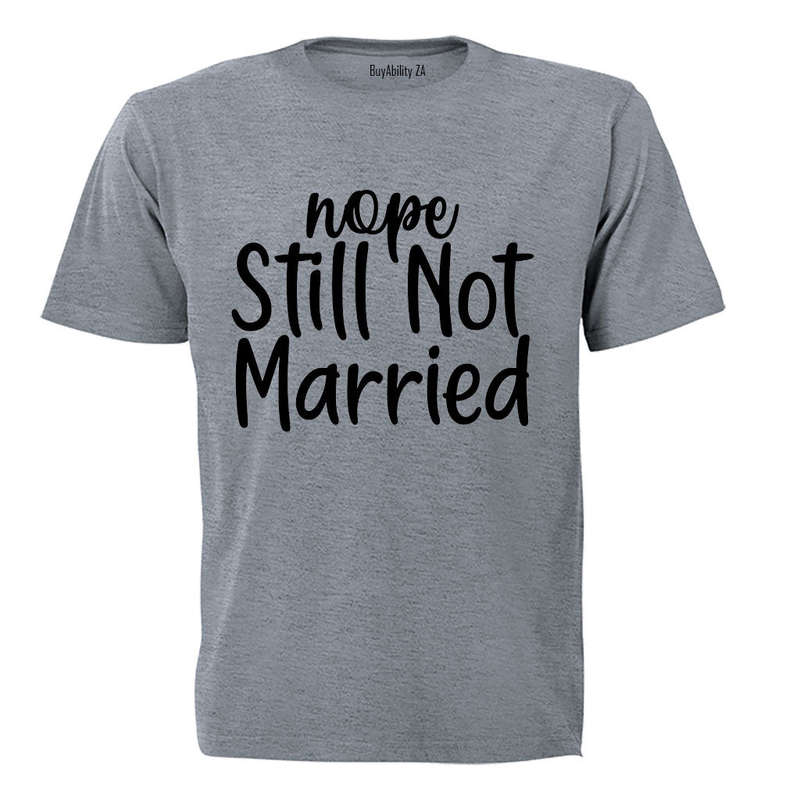 Still Not Married - Adults - T-Shirt