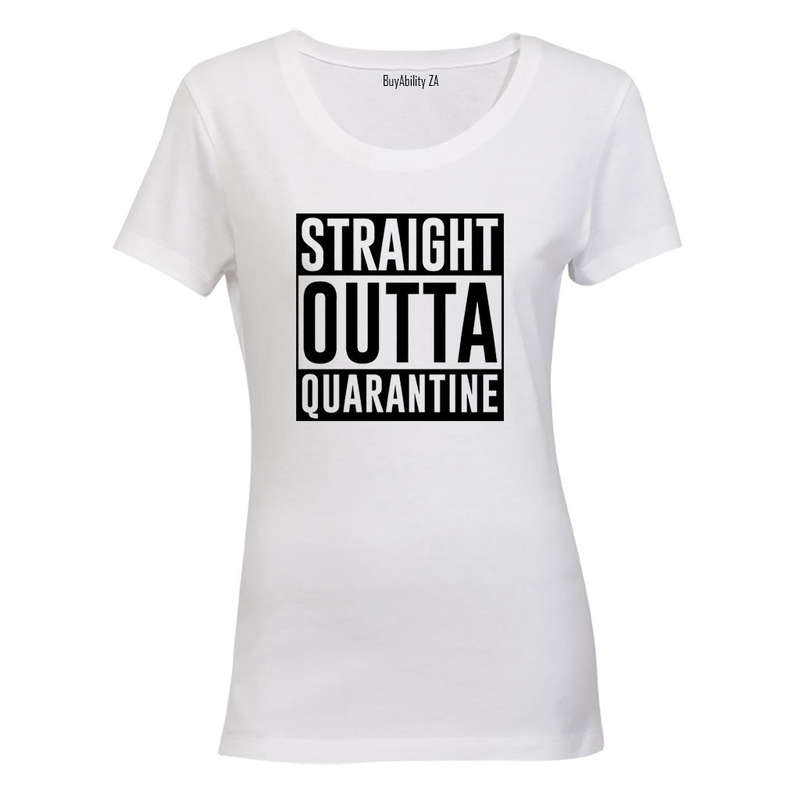 Straight Outta Quarantine - Ladies - T-Shirt