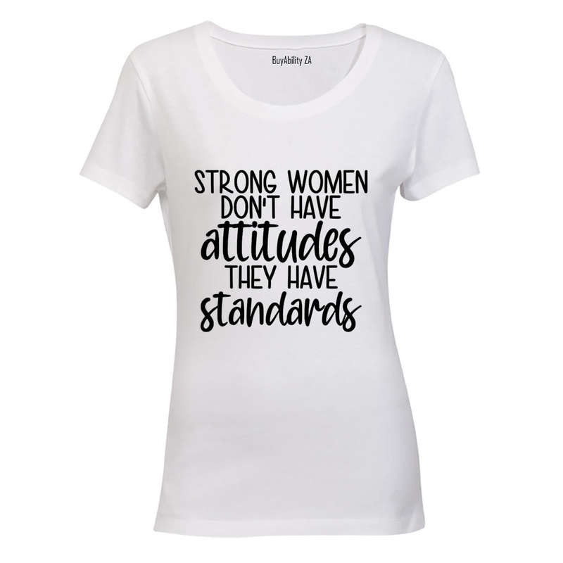 Strong Women Don't Have Attitudes - Ladies - T-Shirt