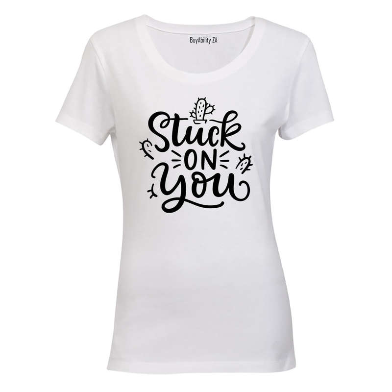 Stuck on You - Valentine Inspired - Ladies - T-Shirt