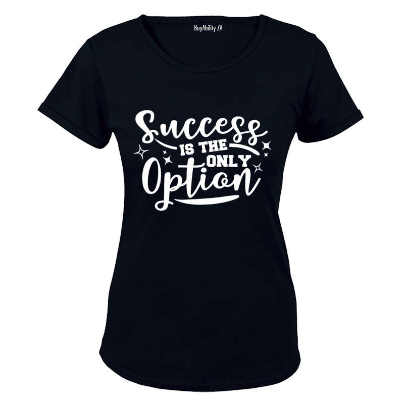 Success is the Only Option - Ladies - T-Shirt