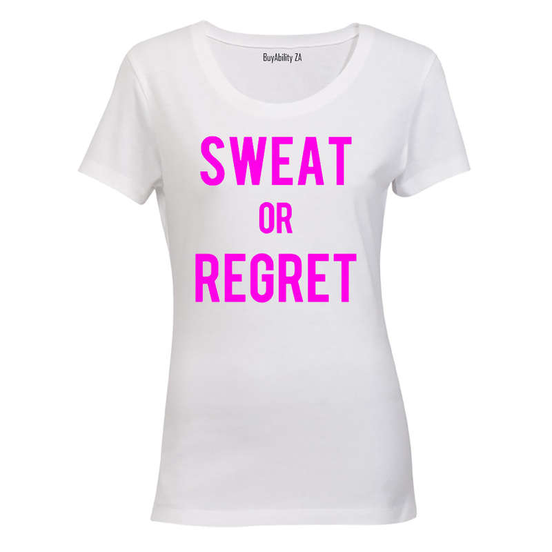 Sweat or Regret! - Ladies - T-Shirt