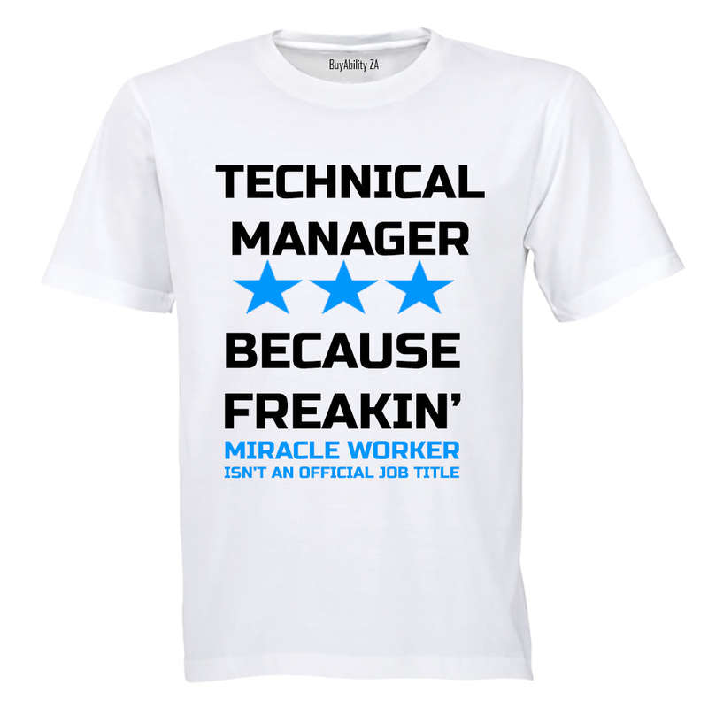 Technical Manager - Because Freakin' Miracle Worker isn't an official Job Title! - Adults - T-Shirt