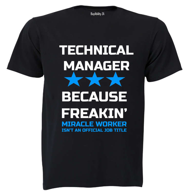 Technical Manager - Because Freakin' Miracle Worker isn't an official Job Title! - Adults - T-Shirt