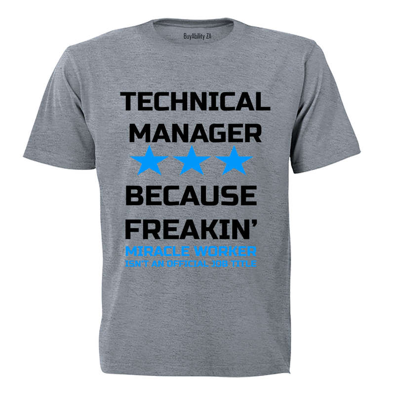 Technical Manager - Because Freakin' Miracle Worker isn't an official Job Title! - Adults - T-Shirt