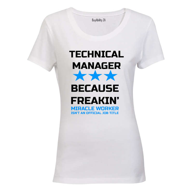 Technical Manager - Because Freakin' Miracle Worker isn't an official Job Title! - Ladies - T-Shirt