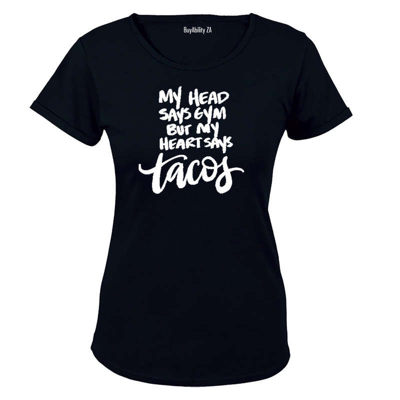 My Head Says Gym but my heart says Tacos! - Ladies - T-Shirt