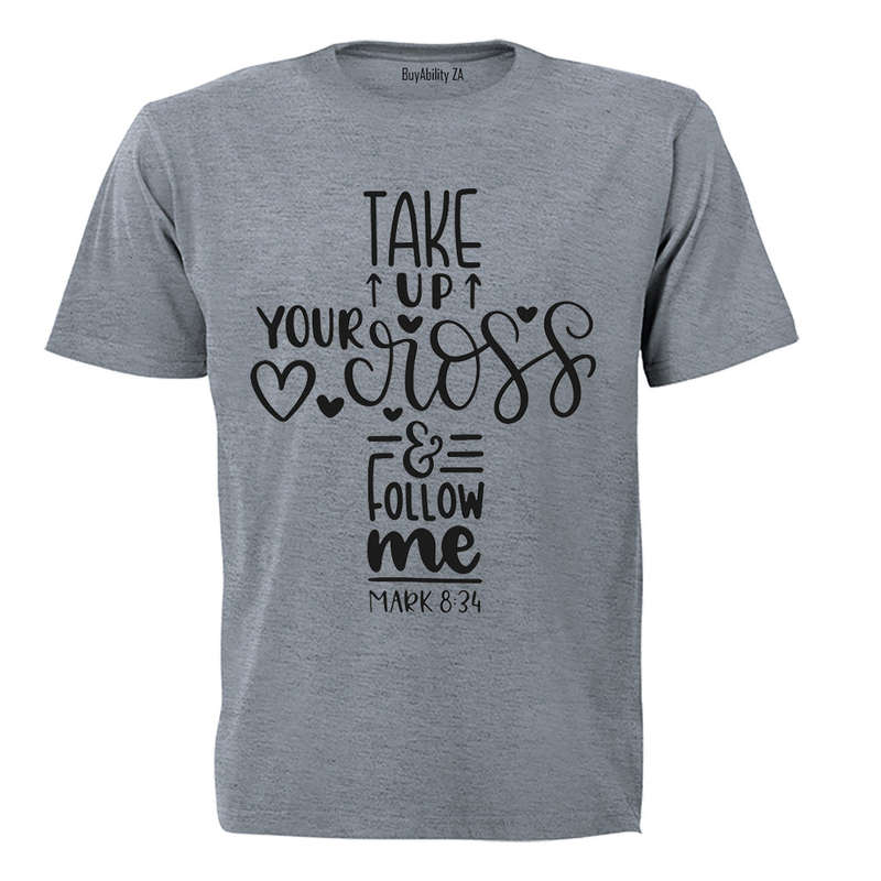 Take Up Your Cross - Adults - T-Shirt