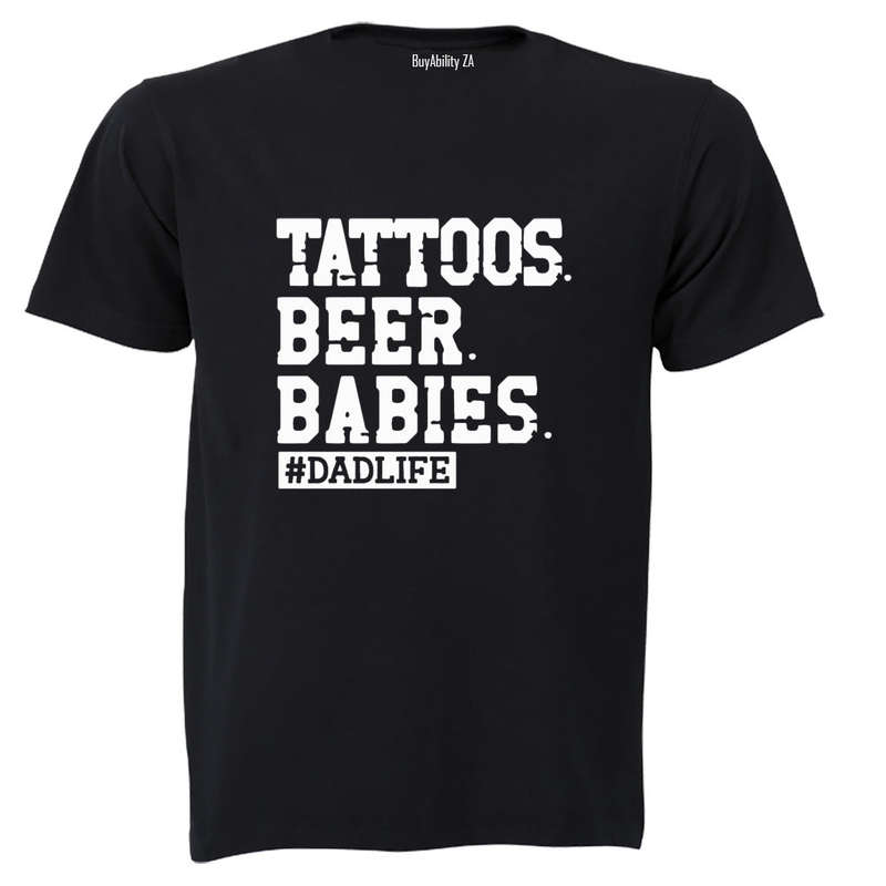 Tattoos. Beer. Babies - Dadlife - Adults - T-Shirt