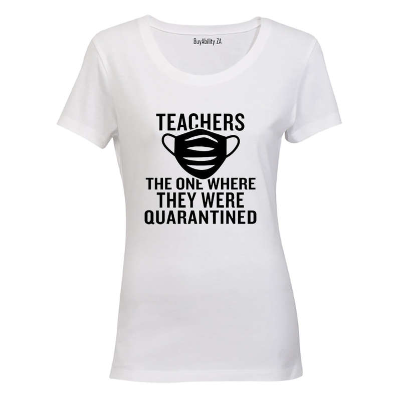 Teachers - Quarantined - Ladies - T-Shirt